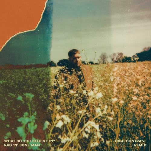 Rag'n'bone Man - What Do You Believe In_ (High Contrast Remix)