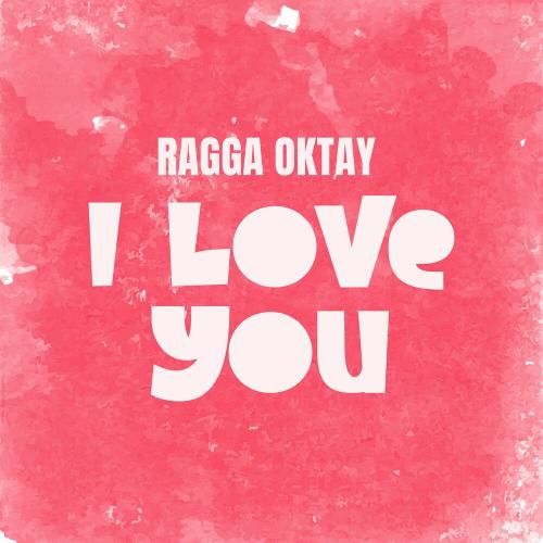 Ragga Oktay - I Love You
