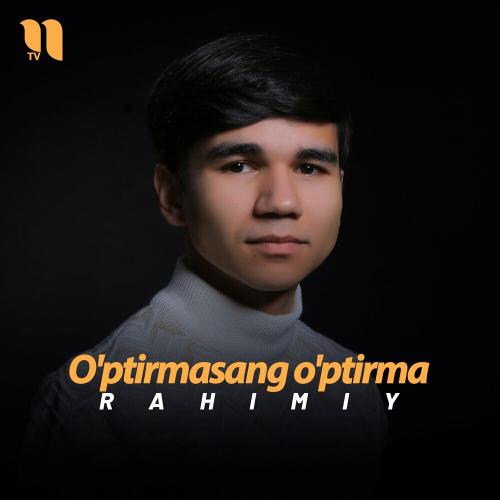 O'ptirmasang O'ptirma - Rahimiy