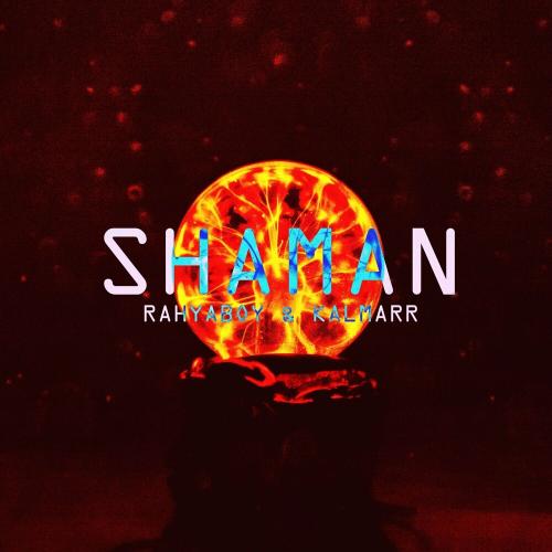 Rahyaboy & Kalmarr - Shaman