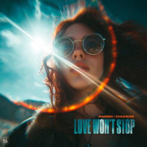 RAISEN & Chunkee - Love Won't Stop (Extended Mix)