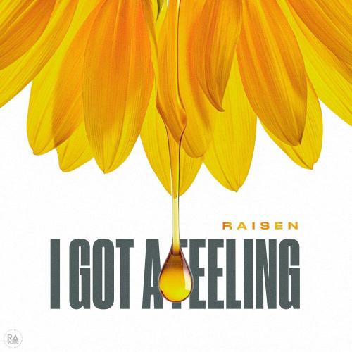 RAISEN - I Got A Feeling