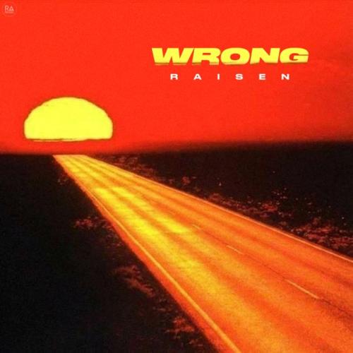 RAISEN - Wrong