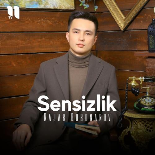 Sensizlik - Rajab Bobonarov