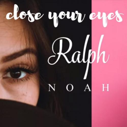 Ralph Noah - Close Your Eyes