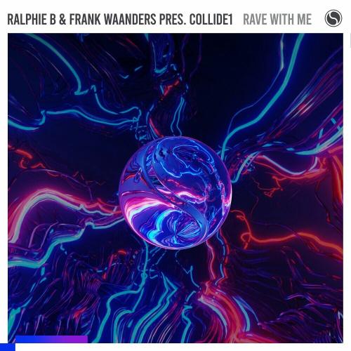Ralphie B, Frank Waanders & Collide1 - Rave With Me