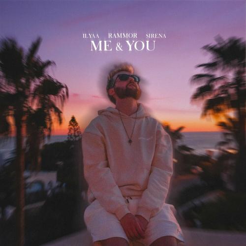 Rammor feat. ILYAA & Sirena - Me & You