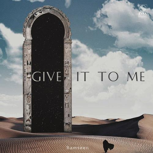 Ramseen - Give It To Me