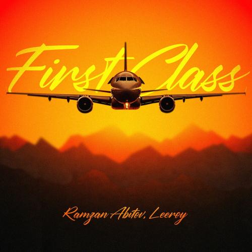 Ramzan Abitov & Leeroy - First Class