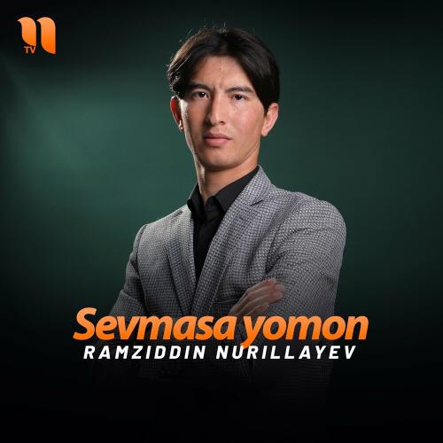Sevmasa Yomon - Ramziddin Nurillayev