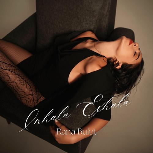 Inhala Exhala - Rana Bulut