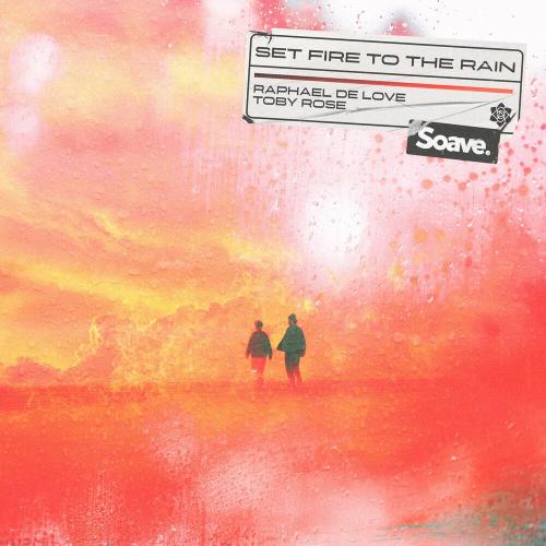 Raphael Delove feat. Toby Rose - Set Fire To The Rain