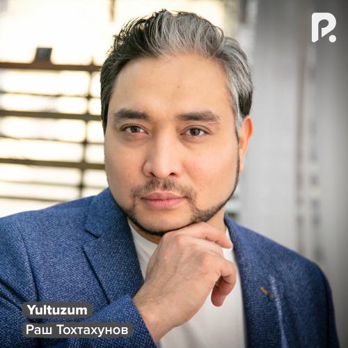 Yultuzum - Раш Тохтахунов