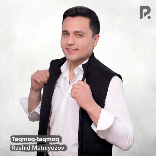 Rashid Matniyozov - Taqmoq-taqmoq