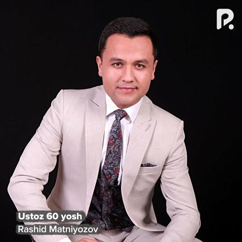 Ustoz 60 Yosh - Rashid Matniyozov