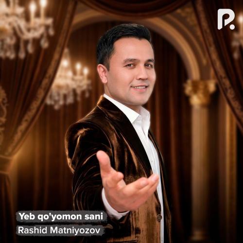 Rashid Matniyozov - Yeb Qo'yomon Sani