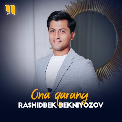 Ona Qarang - RASHIDBEK BEKNIYOZOV