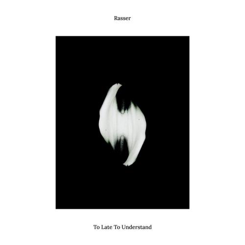 Rasser - Too Late to Understand