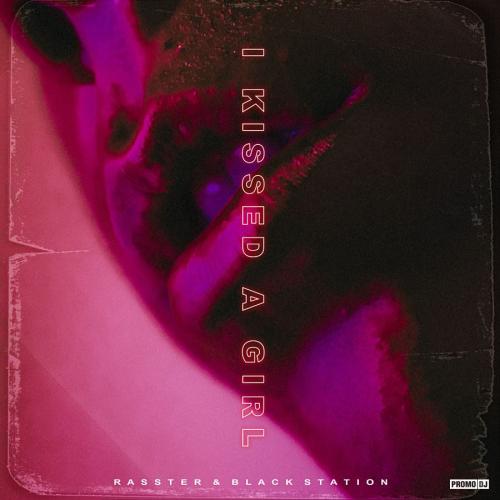 Rasster & Black Station - I Kissed A Girl