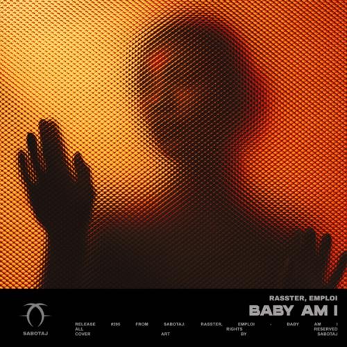 Baby Am I - Rasster & EMPLOI
