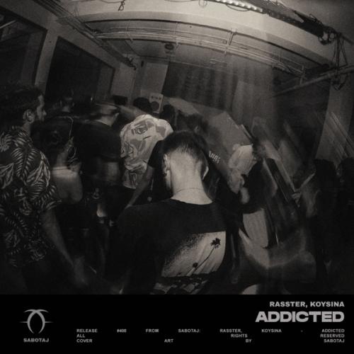 Rasster & KOYSINA - Addicted