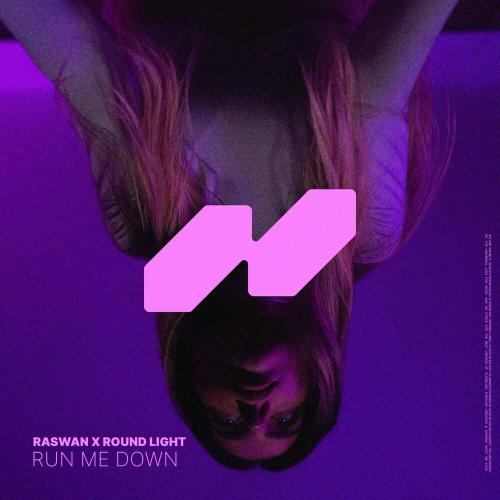 RASWAN & Round Light - Run Me Down