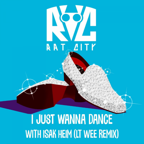 Rat City & Isak Heim - I Just Wanna Dance (Lt Wee Remix)