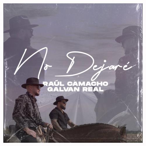 No Dejare - Raul Camacho feat. Galvan Real