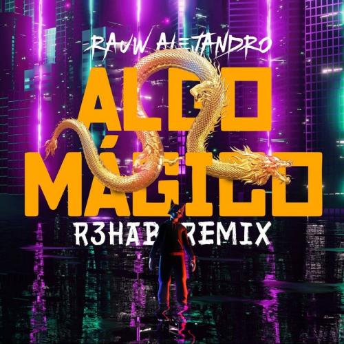 Rauw Alejandro - Algo Magico (R3hab Remix)