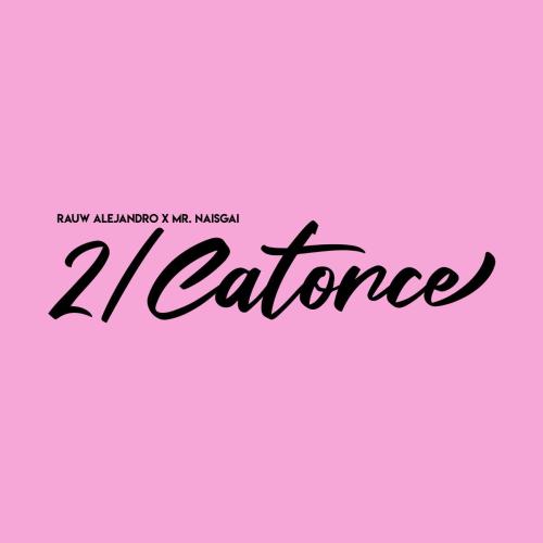 Rauw Alejandro & Mr. Naisgai - 2Catorce