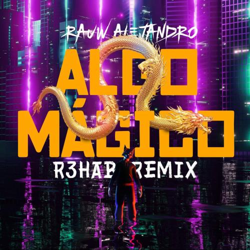 Rauw Alejandro & R3HAB - Algo Magico (R3HAB Remix)