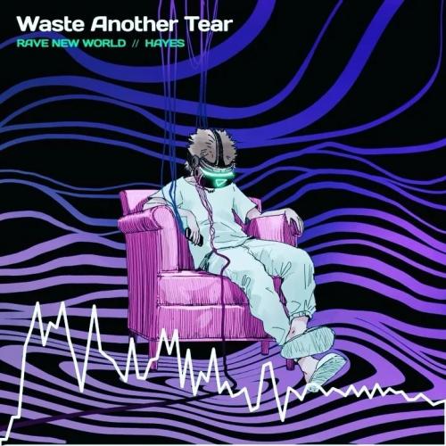 Rave New World - Waste Another Tear