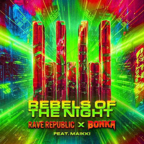 Rave Republic & Bonka feat. Maikki - Rebels Of The Night