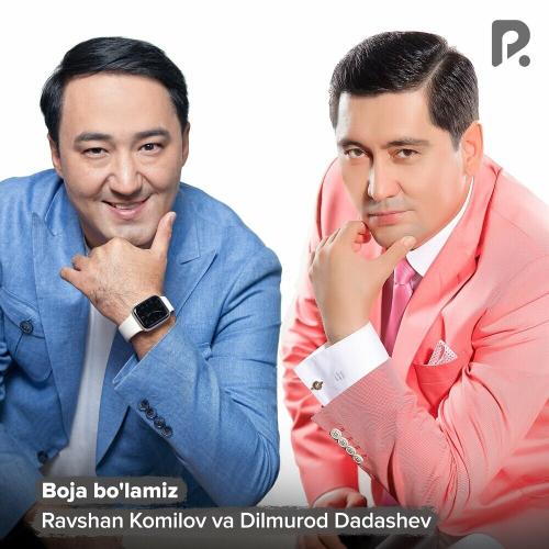 Ravshan Komilov & Dilmurod Dadashev - Boja Bo'lamiz