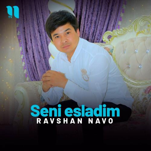 Seni Esladim - Ravshan Navo