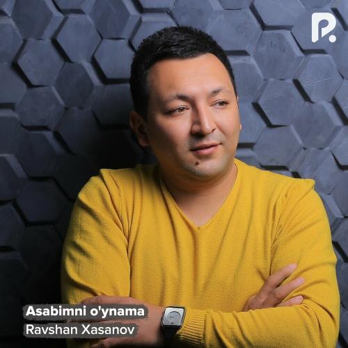 Asabimni O'ynama - Ravshan Xasanov
