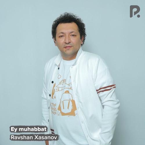 Ey Muhabbat - Ravshan Xasanov