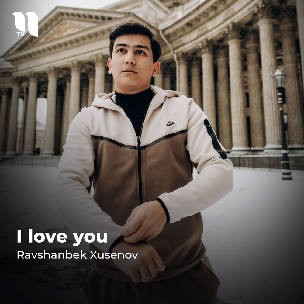 I Love You - Ravshanbek Xusenov