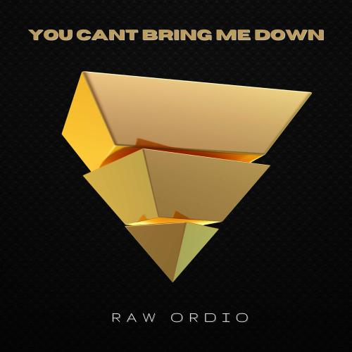 Raw Ordio - You Cant Bring Me Down