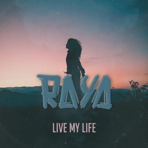 RAYA - Live My Life