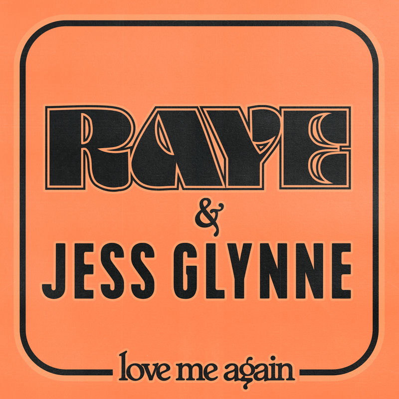 Love Me Again - Raye & Jess Glynne