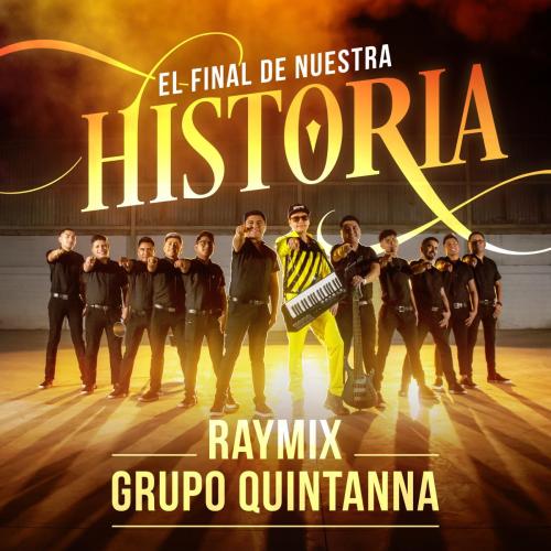 Raymix & Grupo Quintanna - El Final De Nuestra Historia