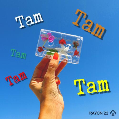Tam Tam Tam - RAYON 22 feat. Dennis Braun