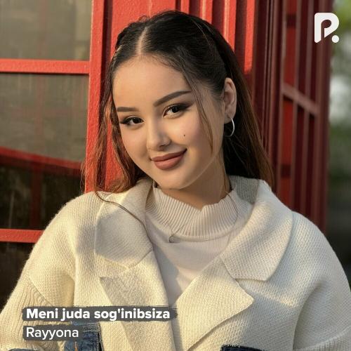 Rayyona - Meni Juda Sog'inibsiza
