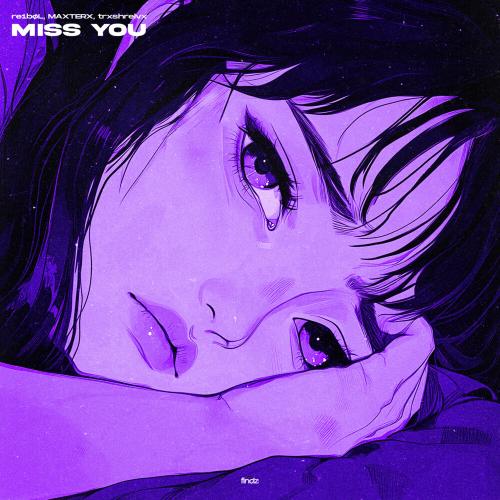 re1bøL, MAXTERX, trxshrelvx - Miss You