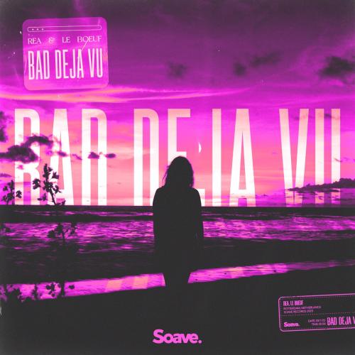 REA feat. Le Boeuf - Bad Deja Vu