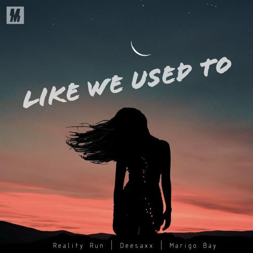 Reality Run, DeeSaxx & Marigo Bay - Like We Used To