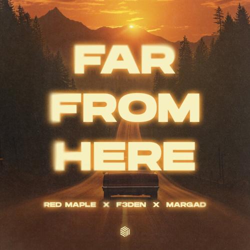 Red Maple, F3DEN, Margad - Far from Here