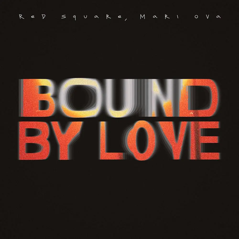 Bound by love - Red Square & Mari Ova