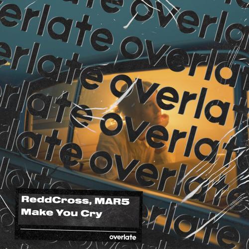 ReddCross & MAR5 - Make You Cry